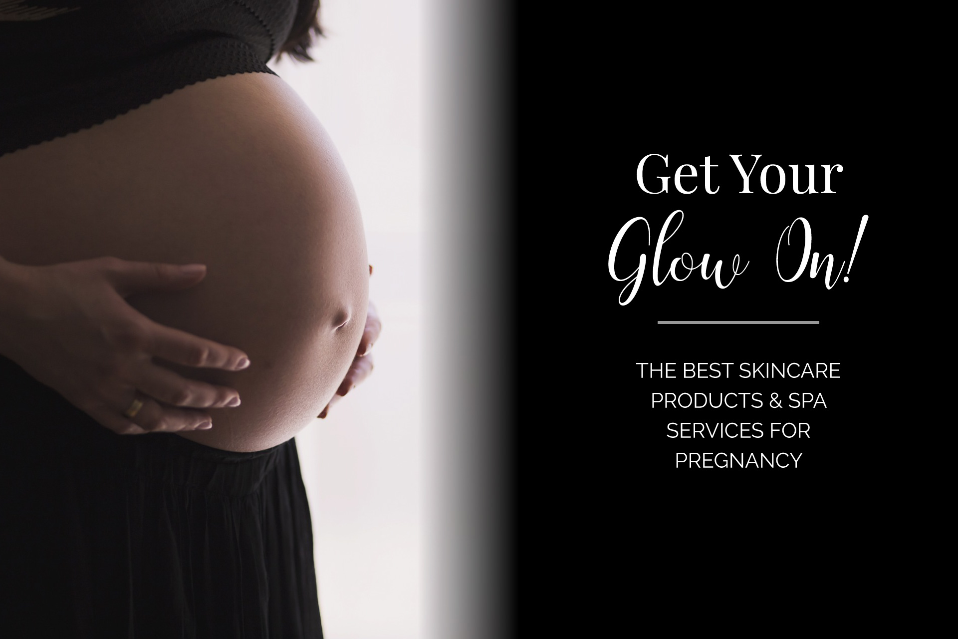 Get Your Glow On! The Best Skincare Products and Spa Services for Pregnancy