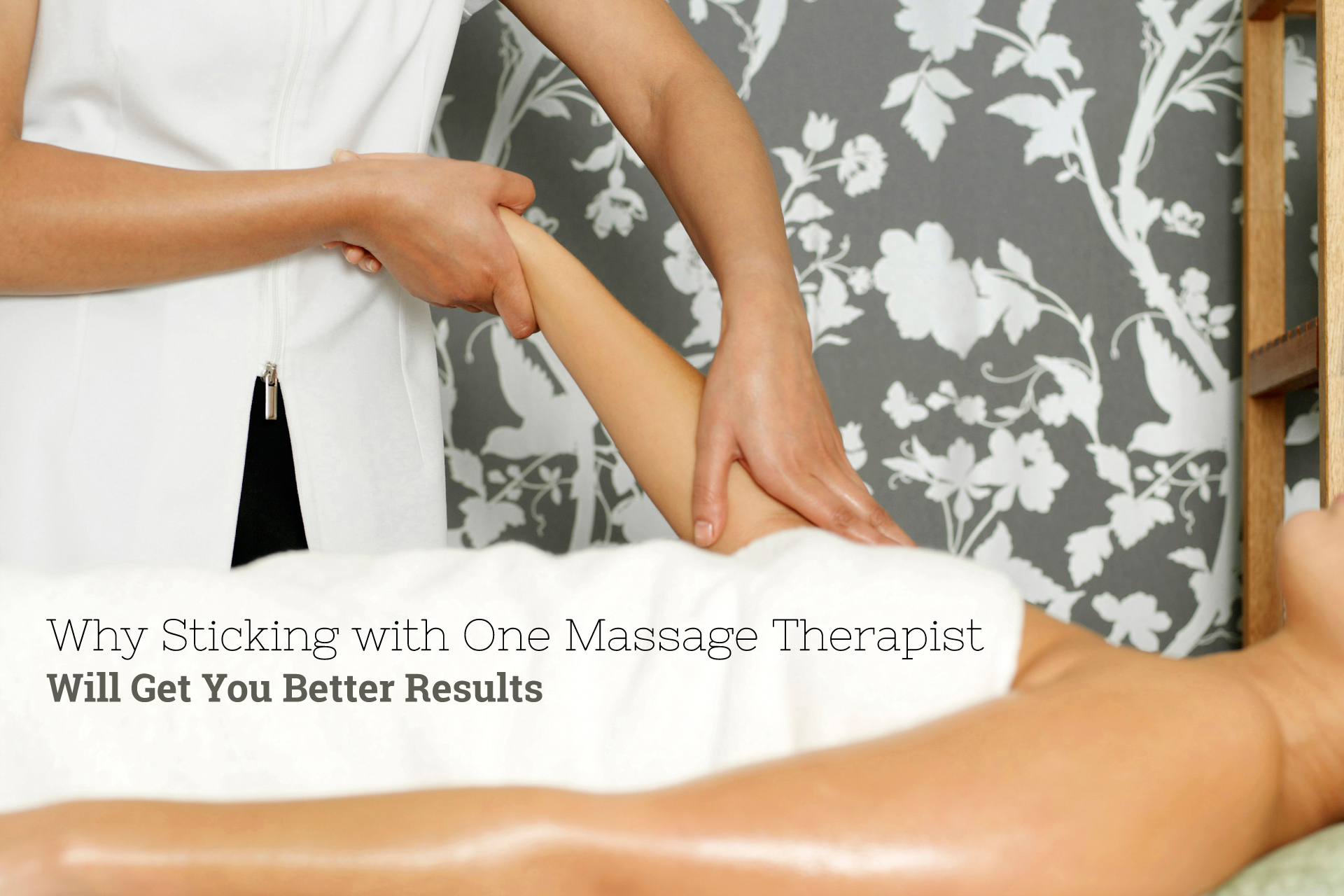 Why Sticking with One Massage Therapist Will Get You Better Results
